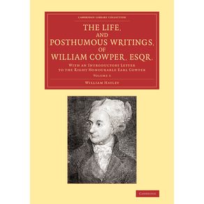 The-Life,-and-Posthumous-Writings,-of-William-Cowper,-Esqr.