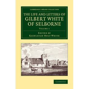 The-Life-and-Letters-of-Gilbert-White-of-Selborne---Volume-------------1