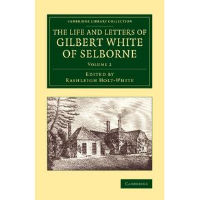 The-Life-and-Letters-of-Gilbert-White-of-Selborne---Volume-------------2