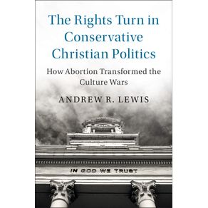 The-Rights-Turn-in-Conservative-Christian-Politics