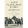 A-New-Plantation-World