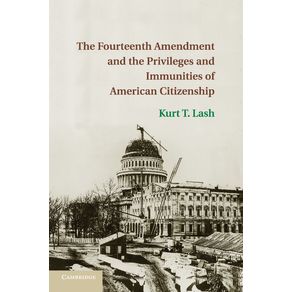 The-Fourteenth-Amendment-and-the-Privileges-and-Immunities-of-American-Citizenship