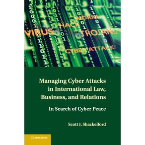 Managing-Cyber-Attacks-in-International-Law,-Business,-and-Relations