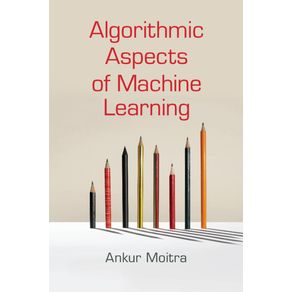 Algorithmic-Aspects-of-Machine-Learning