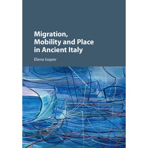 Migration,-Mobility-and-Place-in-Ancient-Italy