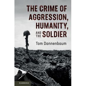 The-Crime-of-Aggression-Humanity-and-the-Soldier