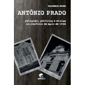 Antonio-Prado:-Religiao,-politica-e-etnias-no-conflito-de-maio-de-1936