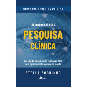 Um-novo-olhar-sob-a-Pesquisa-Clinica:-Por-tras-da-Ciencia,-como-Funciona-a-area-mais-Rigorosamente-Regulada-do-Mundo