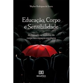 Educacao-Corpo-e-Sensibilidade--desvelando-os-sentidos-do-corpo-nos-espacos-escolares