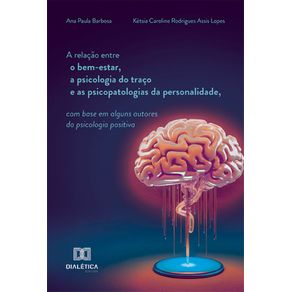 A-relacao-entre-o-bem-estar-a-psicologia-do-traco-e-as-psicopatologias-da-personalidade-com-base-em-alguns-autores-da-psicologia-positiva