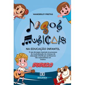 Jogos-musicais-na-educacao-infantil--o-uso-de-jogos-musicais-no-processo-de-musicalizacao-de-criancas-da-educacao-infantil-por-professores-nao-especialistas-em-musica