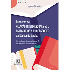 Aspectos-da-relacao-interpessoal-entre-estagiarios-e-professores-da-Educacao-Basica--uma-analise-dos-discursos-atitudinais-de-afeto-em-relatos-de-alunos-mestres