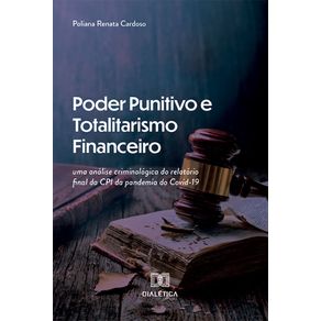 Poder-Punitivo-e-Totalitarismo-Financeiro--uma-analise-criminologica-do-relatorio-final-da-CPI-da-pandemia-do-Covid-19