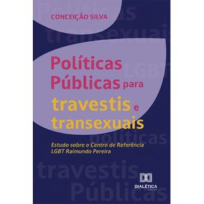 Politicas-publicas-para-travestis-e-transexuais--estudo-sobre-o-Centro-de-Referencia-LGBT-Raimundo-Pereira