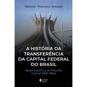 A-historia-da-transferencia-da-capital-federal-do-Brasil-