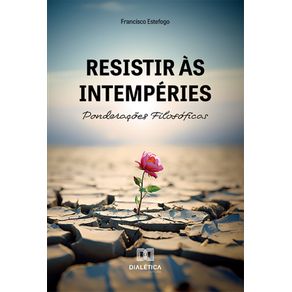 Resistir-as-Intemperies:-Ponderacoes-Filosoficas