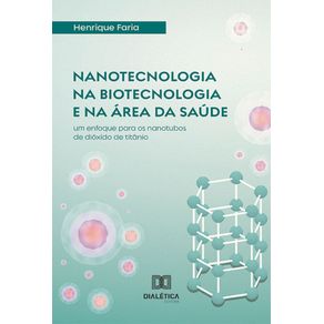 Nanotecnologia-na-biotecnologia-e-na-area-da-saude:-um-enfoque-para-os-nanotubos-de-dioxido-de-titanio