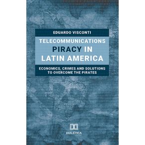 Telecommunications-Piracy-in-Latin-America:-economics,-crimes-and-solutions-to-overcome-the-pirates