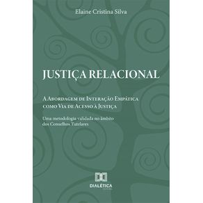 Justica-relacional:-a-Abordagem-de-Interacao-Empatica-como-via-de-acesso-a-justica-–-uma-metodologia-validada-no-ambito-dos-Conselhos-Tutelares