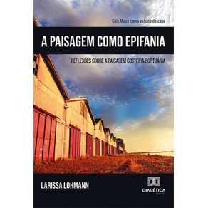 A-Paisagem-como-Epifania:-reflexoes-sobre-a-paisagem-costeira-portuaria.-Cais-Maua-como-estudo-de-caso