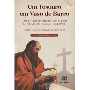 Um-Tesouro-em-Vaso-de-Barro:-O-ministerio-apostolico-vivenciado-entre-a-grandeza-e-a-fragilidade-–-Analise-Retorico-Literaria-de-2Cor-4,7-12