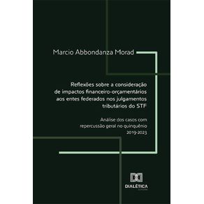 Reflexoes-sobre-a-consideracao-de-impactos-financeiro-orcamentarios-aos-entes-federados-nos-julgamentos-tributarios-do-STF:-analise-dos-casos-com-repercussao-geral-no-quinquenio-2019-2023