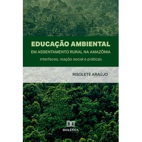 Educacao-Ambiental-em-Assentamento-Rural-na-Amazonia:-interfaces,-reacao-social-e-praticas