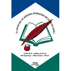 25-anos-da-Academia-Dorense-de-Letras-(ADL):-(1998-2023-–-Jubileu-de-Prata)-Boa-Esperanca-–-Minas-Gerais-–-Brasil