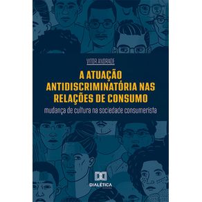 A-Atuacao-Antidiscriminatoria-nas-Relacoes-de-Consumo:-mudanca-de-cultura-na-sociedade-consumerista