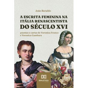 A-escrita-feminina-na-Italia-renascentista-do-seculo-XVI:-poemas-e-cartas-de-Veronica-Franco-e-Veronica-Gambara