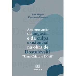 A-compreensao-da-angustia-e-da-culpa-existencial-na-obra-de-Dostoievski-Uma-Criatura-Docil