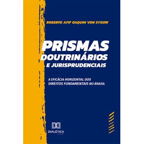 Prismas-Doutrinarios-e-Jurisprudenciais:-a-eficacia-horizontal-dos-direitos-fundamentais-no-Brasil