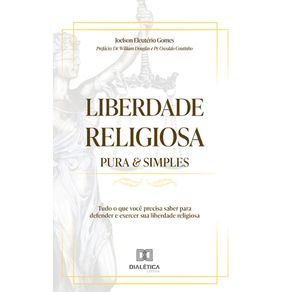 Liberdade-Religiosa-Pura-&-Simples:-tudo-o-que-voce-precisa-saber-para-defender-e-exercer-sua-liberdade-religiosa