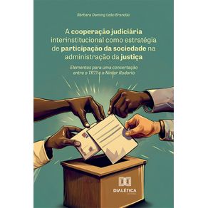 A-cooperacao-judiciaria-interinstitucional-como-estrategia-de-participacao-da-sociedade-na-administracao-da-justica:-elementos-para-uma-concertacao-entre-o-TRT1-e-o-Ninter-Rodorio