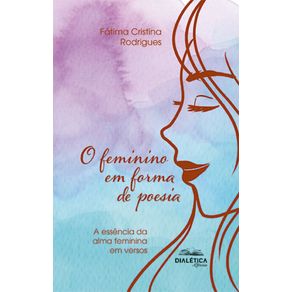 O-feminino-em-forma-de-poesia:-a-essencia-da-alma-feminina-em-versos