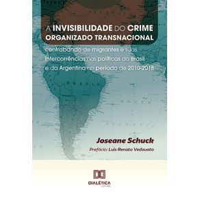 A-invisibilidade-do-crime-organizado-transnacional:-contrabando-de-migrantes-e-suas-intercorrencias-nas-politicas-do-Brasil-e-da-Argentina-no-periodo-de-2010-2018