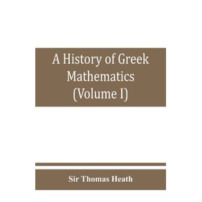 A-history-of-Greek-mathematics-(Volume-I)-From-thales-to-Euclid