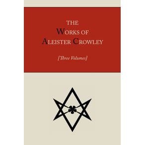 The-Works-of-Aleister-Crowley-[Three-volumes]
