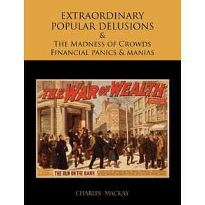 EXTRAORDINARY-POPULAR-DELUSIONS-AND-THE-Madness-of-Crowds-Financial-panics-and-manias