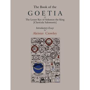 The-Book-of-Goetia,-or-the-Lesser-Key-of-Solomon-the-King-[Clavicula-Salomonis].--Introductory-essay-by-Aleister-Crowley.
