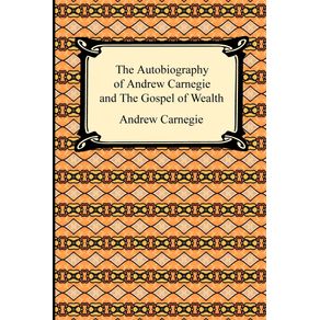 The-Autobiography-of-Andrew-Carnegie-and-The-Gospel-of-Wealth