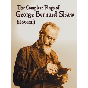 The-Complete-Plays-of-George-Bernard-Shaw-(1893-1921),-34-Complete-and-Unabridged-Plays-Including