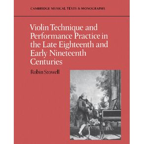 Violin-Technique-and-Performance-Practice-in-the-Late-Eighteenth-and-Early-Nineteenth-Centuries