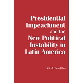Presidential-Impeachment-and-the-New-Political-Instability-in-Latin-America