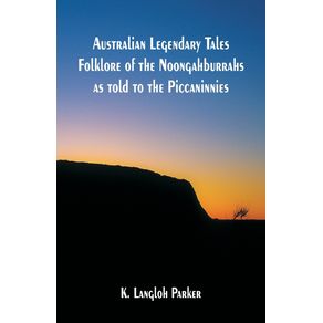 Australian-Legendary-Tales-Folklore-of-the-Noongahburrahs-as-told-to-the-Piccaninnies