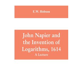 John-Napier-and-the-Invention-of-Logarithms,-1614