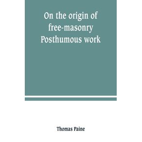 On-the-origin-of-free-masonry.-Posthumous-work
