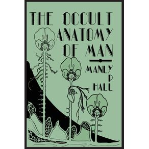 The-Occult-Anatomy-of-Man;-To-Which-Is-Added-a-Treatise-on-Occult-Masonry