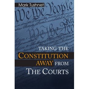Taking-the-Constitution-Away-from-the-Courts