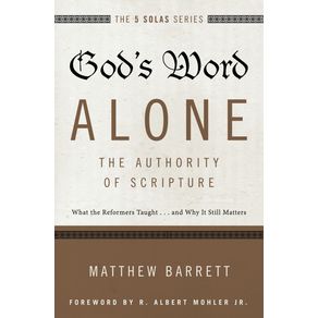 Gods-Word-Alone---The-Authority-of-Scripture
